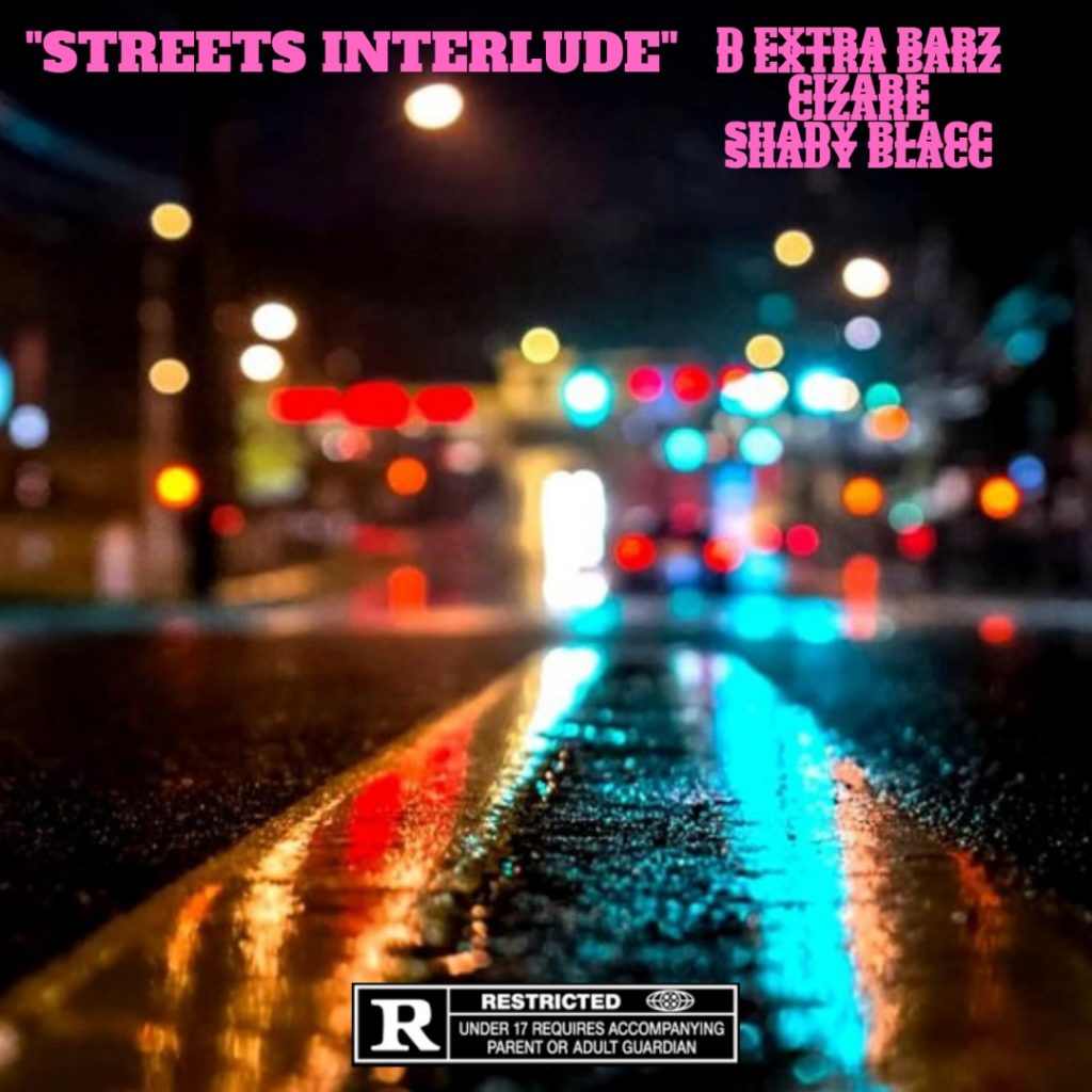 Shadyblacc,Cizare & D Extra Barz – Street Interlude