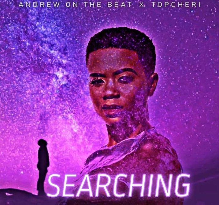 Andrew On The Beat ft TopCheri – Searching