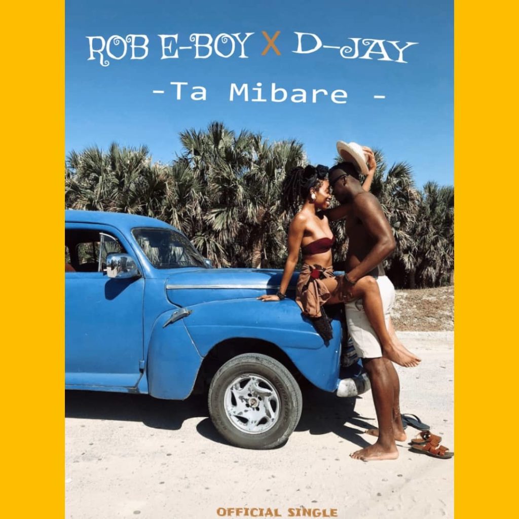 Rob E-Boy ft D-Jay – Ta Mibare