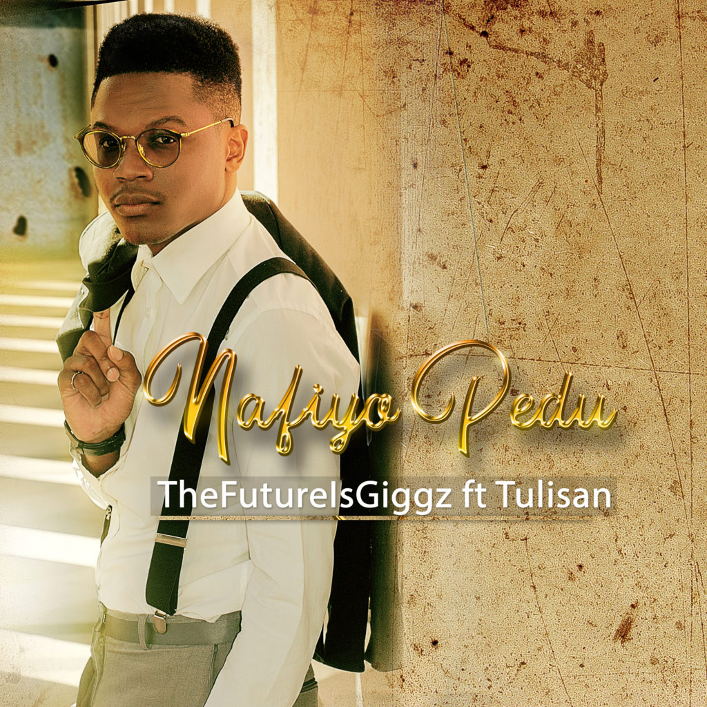 TheFutureIsGiggz ft Tulisan – Nafiyo Pedu