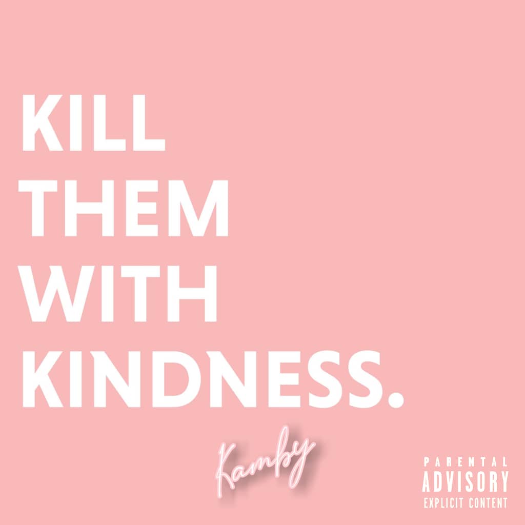 Kill Them With Kindness