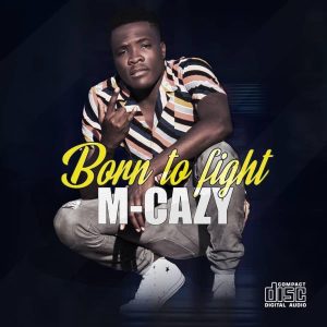 M-Cazy - Born To Fight